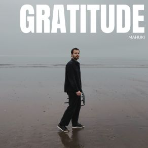 Download track Gratitude, Pt. 3 Mahuki