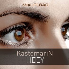 Download track Heey (Original Mix) KastomariN