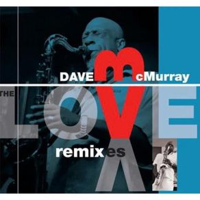 Download track The Love Remixxes Dave McMurray