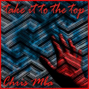 Download track Take It ToThe Top Chris Mba