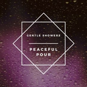 Download track Peaceful Pour Part Two Gentle Showers