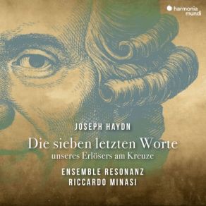 Download track Die Sieben Letzten Worte Unseres Erlösers Am Kreuze, Hob. XX 1 Introduzione. Maestoso Ed Adagio Riccardo Minasi, Ensemble Rezonanz