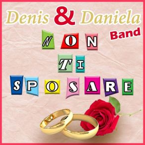 Download track Non Ti Sposare Denis E Daniela Band