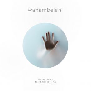 Download track Wahambelani (Radio Edit; Feat. Michael King) Michael King