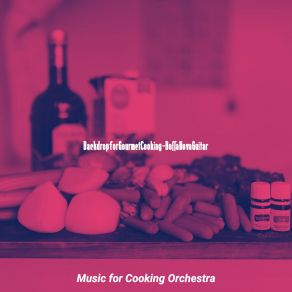 Download track Chilled Dinner Time Music For Cooking Orchestra