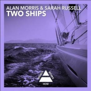 Download track Two Ships (Original Mix) Alan Morris, Sarah Russell