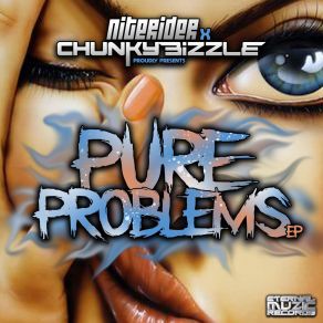 Download track Pure Problems Chunky Bizzle