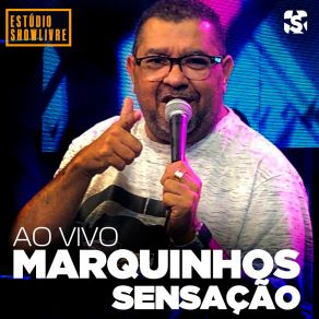 Download track Oya (Ao Vivo) Marquinhos Sensação