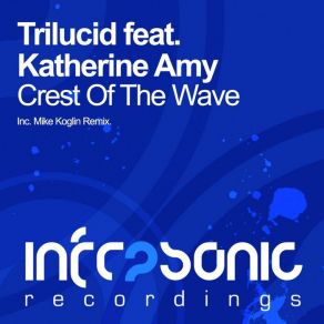 Download track Crest Of The Wave (Mike Koglin Remix) Trilucid, Katherine Amy