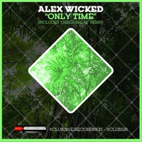 Download track Only Time (Original Mix) Alex Wicked