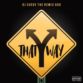 Download track That Way DJ Suede The Remix God