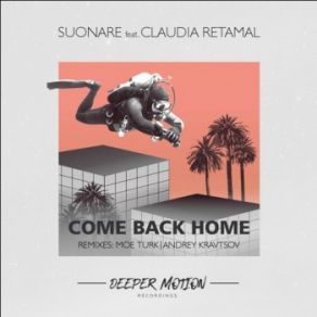 Download track Come Back Home (Moe Turk Remix) Suonare, Claudia Retamal