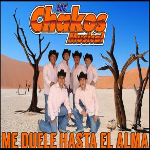 Download track Me Duele Hasta El Alma Los Chakos Musical