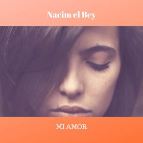 Download track Mi Amor Nacim El Bey