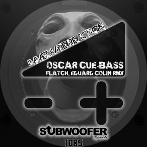 Download track Immediate Reactor Oscar Cue-Bass