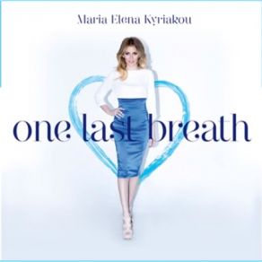 Download track One Last Breath ΚΥΡΙΑΚΟΥ ΜΑΡΙΑ ΈΛΕΝΑ