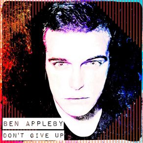 Download track Don't Give Up Ben Appleby