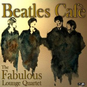 Download track And I Love Her The Fabulous Lounge Quartet