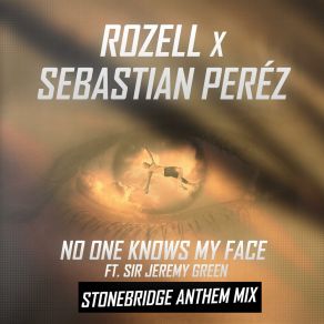 Download track No One Knows My Face Sebastian PerezSir Jeremy Green, Stonebridge Extended Anthem