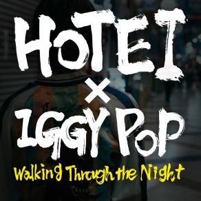 Download track Walking Through The Night (Single Version) HoteiIggy Pop