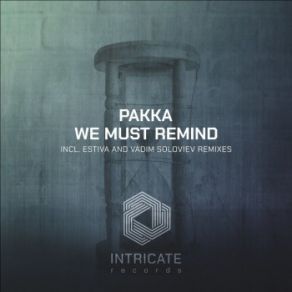 Download track We Must Remind (Dub Extended Mix) Pakka