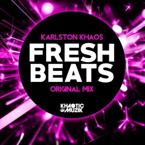 Download track Fresh Beats (Original Mix) Karlston Khaos