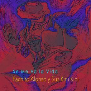 Download track Se Me Va La Vida Pachito Alonso, Sus Kini Kini