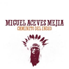 Download track Caminito Del Indio Miguel Aceves Mejía