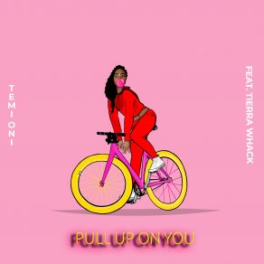 Download track Pull Up On You Tierra Whack, Temi Oni