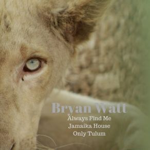 Download track Always Find Me Bryan Watt