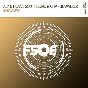 Download track Shadow (Paul Thomas Extended Remix) Scott Bond, Aly & Fila, Charlie Walker