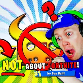 Download track Not About Fortnite Dan Bull