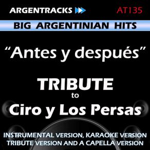 Download track Antes Y Despues (In The Style Of Ciro Y Los Persas) [Karaoke Version] Argentracks