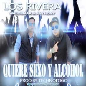 Download track Quiere Sexo Y Alcohol Los Rivera