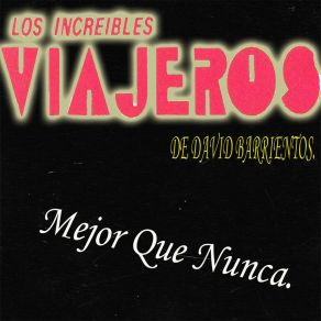 Download track Desde Que Tu Te Fuiste Los Increibles Viajeros De David Barrientos