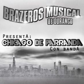 Download track Chicago De Parranda Brazeros Musical De Durango