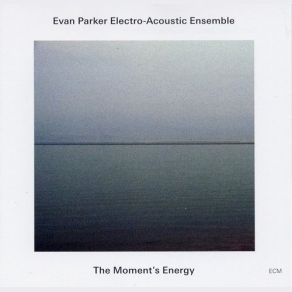 Download track The Moment's Energy - Part II Evan Parker