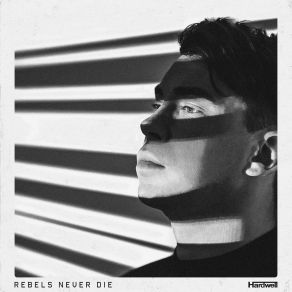 Download track REBELS NEVER DIE (Extended Mix) Hardwell