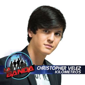 Download track Kilómetros (La Banda Performance) Christopher Vélez