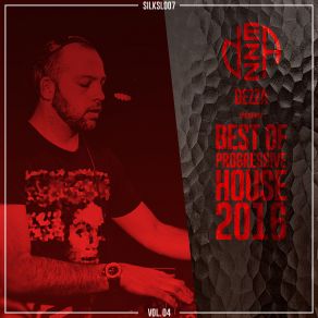 Download track Best Of Progressive House 2016 (Continuous Mix) Dezza, Silk Music