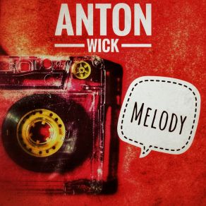 Download track Melody (Radio Edit) Anton Wick