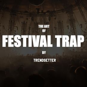 Download track Festival Music (Edm Festival Trap Mix) DJ Trendsetter