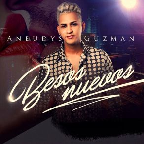 Download track Besos Nuevos Aneudys Guzman