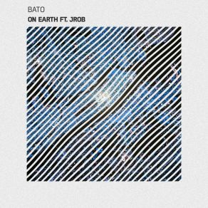 Download track On Earth BatoJrob