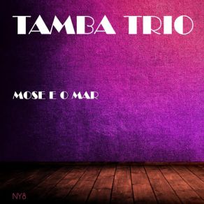 Download track Mose E O Mar (Original Mix) The Tamba Trio