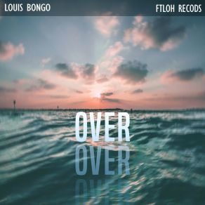 Download track Over (Lacarte Remix) Louis Bongo