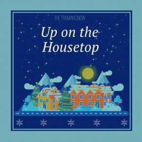 Download track Up On The Housetop (Orchestral Reprise) The Truman Snow