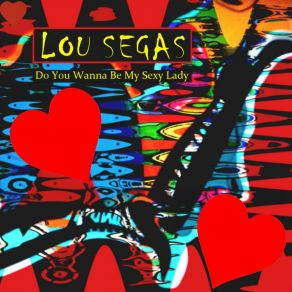 Download track Do You Wanna Be My Sexy Lady Lou Segas