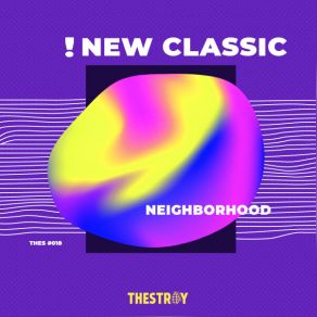 Download track Neighborhood (Original Mix) The New Classic