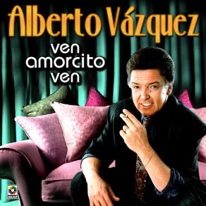 Download track Ven Amorcito Ven Alberto Vázquez